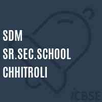 Sdm Sr.Sec.School Chhitroli Logo
