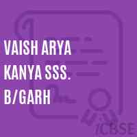 Vaish Arya Kanya Sss. B/garh Senior Secondary School Logo
