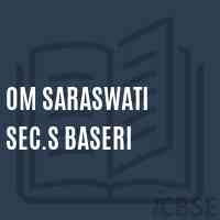 Om Saraswati Sec.S Baseri Secondary School Logo