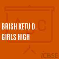Brish Ketu D. Girls High High School Logo