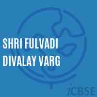 Shri Fulvadi Divalay Varg Senior Secondary School Logo