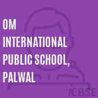 Om International Public School, Palwal Logo