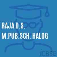 Raja D.S. M.Pub.Sch. Halog Secondary School Logo