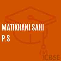 Matikhani Sahi P.S Primary School Logo
