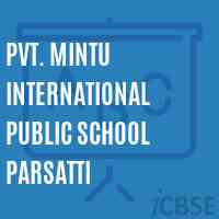 Pvt. Mintu International Public School Parsatti Logo