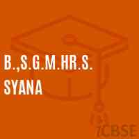 B.,S.G.M.Hr.S. Syana High School Logo