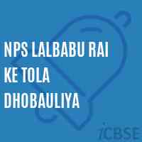 Nps Lalbabu Rai Ke Tola Dhobauliya Primary School Logo