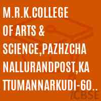 M.R.K.College of Arts & Science,pazhzchanallurANDPost,Kattumannarkudi-608 301 Logo