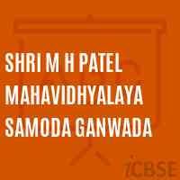 Shri M H Patel Mahavidhyalaya Samoda Ganwada College Logo