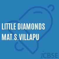 Little Diamonds Mat.S.Villapu Secondary School Logo