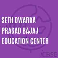 Seth Dwarka Prasad Bajaj Education Center School Logo