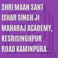 Shri Maan Sant Ishar Singh Ji Maharaj Academy, Kesrisinghpur Road Kaminpura School Logo
