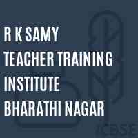 R K Samy Teacher Training Institute Bharathi Nagar Logo
