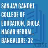 Sanjay Gandhi college of Education, Chola Nagar Hebbal, Bangalore-32 Logo