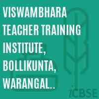 Viswambhara Teacher Training Institute, Bollikunta, Warangal District-506005 Logo