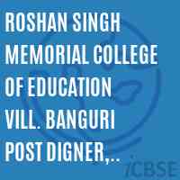 Roshan Singh Memorial College of Education Vill. Banguri Post Digner, Agra Logo