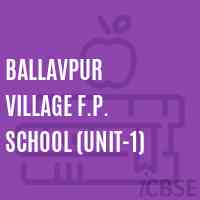 Ballavpur Village F.P. School (Unit-1) Logo