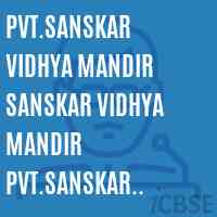 Pvt.Sanskar Vidhya Mandir
Sanskar Vidhya Mandir
Pvt.Sanskar Vidhya Mandir Middle School Logo