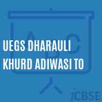 Uegs Dharauli Khurd Adiwasi To Primary School Logo
