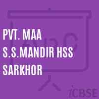 Pvt. Maa S.S.Mandir Hss Sarkhor Secondary School Logo