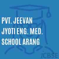 Pvt. Jeevan Jyoti Eng. Med. School Arang Logo