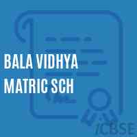 Bala Vidhya Matric Sch Secondary School Logo