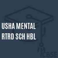 Usha Mental Rtrd Sch Hbl Middle School Logo