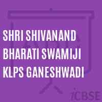 Shri Shivanand Bharati Swamiji Klps Ganeshwadi Primary School Logo