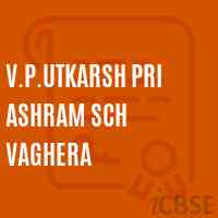 V.P.Utkarsh Pri Ashram Sch Vaghera Middle School Logo