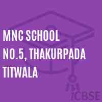 Mnc School No.5, Thakurpada Titwala Logo