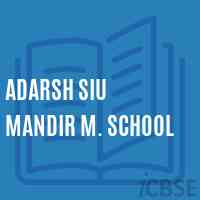 Adarsh Siu Mandir M. School Logo