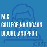 M.K College,Nandgaon Bijuri,,Anuppur Logo