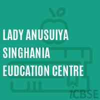 Lady Anusuiya Singhania Eudcation Centre School Logo