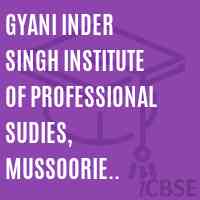 Gyani Inder Singh Institute of Professional Sudies, Mussoorie Diversion Road, P.Box No.260, Dehradun Logo