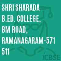 Shri Sharada B.Ed. College, BM Road, Ramanagaram-571 511 Logo