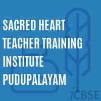 Sacred Heart Teacher Training Institute Pudupalayam Logo