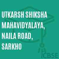 Utkarsh Shiksha Mahavidyalaya, Naila Road, Sarkho College Logo
