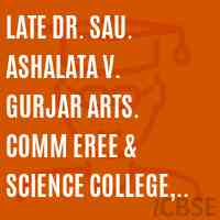 Late Dr. Sau. Ashalata V. Gurjar Arts. Comm eree & Science College, Shirajgaon Kasba Tq.Chandur Bazar, Distt:-Amravati Logo