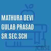 Mathura Devi Gulab Prasad Sr.Sec.Sch Senior Secondary School Logo