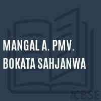 Mangal A. Pmv. Bokata Sahjanwa High School Logo