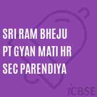Sri Ram Bheju Pt Gyan Mati Hr Sec Parendiya High School Logo