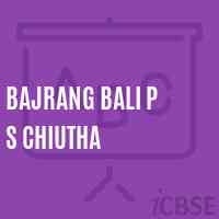Bajrang Bali P S Chiutha Primary School Logo
