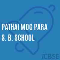 Pathai Mog Para S. B. School Logo