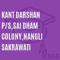 Kant Darshan P/S,Sai Dham Colony,Nangli Sakrawati Secondary School Logo