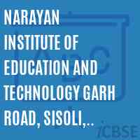 NARAYAN INSTITUTE OF EDUCATION AND TECHNOLOGY GARH ROAD, SISOLI, MEERUT Ph. No 9456262543, 9456685015, 9897476539 Logo