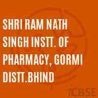 Shri Ram Nath Singh Instt. Of Pharmacy, Gormi Distt.Bhind College Logo
