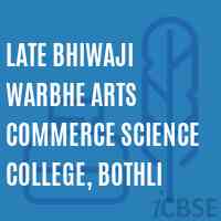 Late Bhiwaji Warbhe Arts Commerce Science College, Bothli Logo