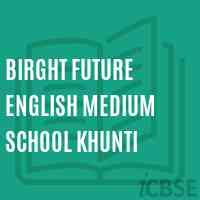 Birght Future English Medium School Khunti Logo