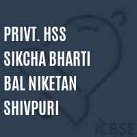 Privt. Hss Sikcha Bharti Bal Niketan Shivpuri Senior Secondary School Logo