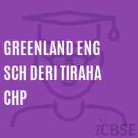 Greenland Eng Sch Deri Tiraha Chp Middle School Logo
